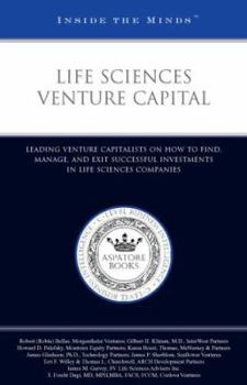 Paperback Life Sciences Venture Capital: Leading Venture Capitalists on How to Find, Manage, and Exit Successful Investments in Life Sciences Companies Book