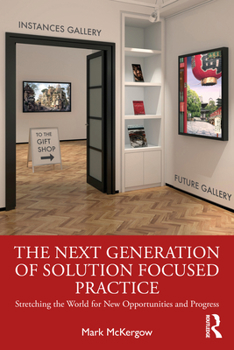 Paperback The Next Generation of Solution Focused Practice: Stretching the World for New Opportunities and Progress Book