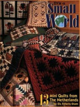 Hardcover It's a Small World: 13 Mini Quilts from the Netherlands Book