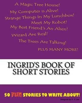 Ingrid's Book Of Short Stories