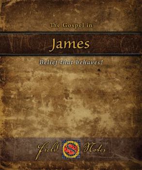 Paperback The Gospel in James: Belief That Behaves! Book