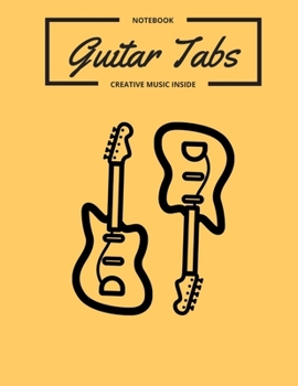 Paperback Guitar Tabs: Notebook "Creative Music Inside" for composing music - 6 String Guitar Chord and Tablature Staff Music Paper for Guita Book