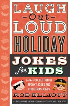 Hardcover Laugh-Out-Loud Holiday Jokes for Kids: 2-In-1 Collection of Spooky Jokes and Christmas Jokes: A Christmas Holiday Book for Kids Book