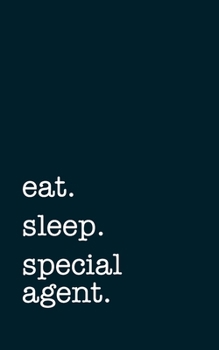 Paperback eat. sleep. special agent. - Lined Notebook: Writing Journal Book