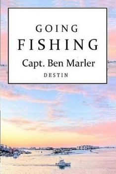 Paperback Going Fishing Capt. Ben Marler: Destin Book