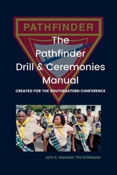 Paperback The Pathfinder Drill and Ceremonies Manual: Created for the Southeastern Conference Book