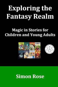 Paperback Exploring the Fantasy Realm: Magic in Stories for Children and Young Adults Book