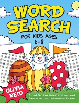 Paperback Word Search for Kids Ages 6-8: 50 Fun and Educational Easter Themed Word Search Puzzles To Keep Your Child Entertained For Hours (Large Print Activity [Large Print] Book