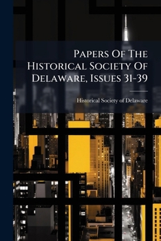 Paperback Papers Of The Historical Society Of Delaware, Issues 31-39 Book