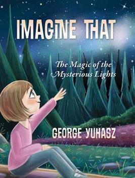 Hardcover Imagine That: The Magic of the Mysterious Lights Book