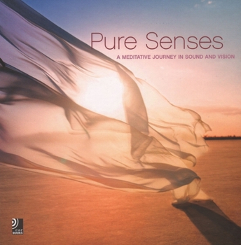 Pure Senses: A Meditative Journey Into Sound And Vision