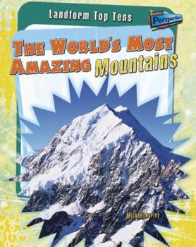 Paperback The World's Most Amazing Mountains (Landform Top Tens) Book