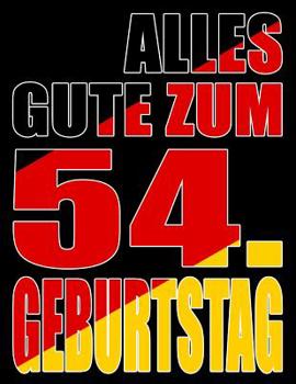 Paperback Alles Gute zum 54. Geburtstag: Besser als eine Geburtstagskarte! Deutsche Flagge Geburtstag Buch mit gezeichneten Seiten, die als Tagebuch oder Notiz [German] Book