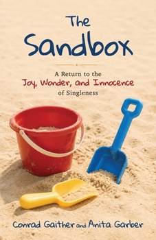 The Sandbox: A Return to the Joy, Wonder, and Innocence of Singleness