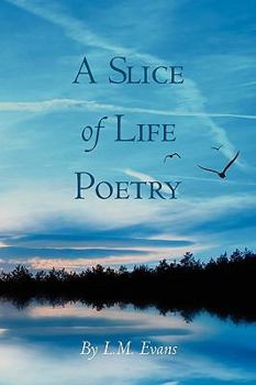 Paperback A Slice of Life Poetry: By L.M.Evans Book