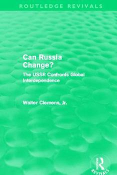 Paperback Can Russia Change? (Routledge Revivals): The USSR Confronts Global Interdependence Book