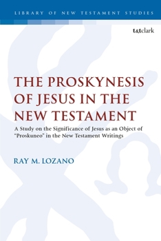 Paperback The Proskynesis of Jesus in the New Testament: A Study on the Significance of Jesus as an Object of "Proskuneo" in the New Testament Writings Book