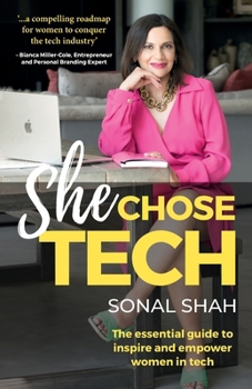 Paperback She Chose Tech: The Essential Guide to Inspire and Empower Women in Tech Book