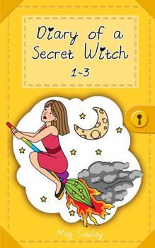 Paperback Diary of a Secret Witch: 1-3 (Wackiest Week, Worst Witch, Mischief Magic) Book