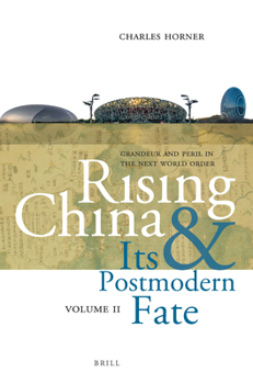 Paperback Rising China and Its Postmodern Fate, Volume II: Grandeur and Peril in the Next World Order Book