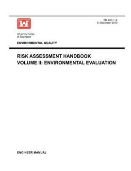 Paperback Environmental Quality: Risk Assessment Handbook Volume II - Environmental Evaluation (Engineer Manual EM 200-1-4) Book