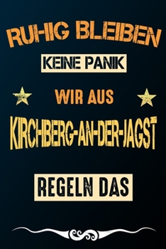 Ruhig bleiben keine Panik wir aus KIRCHBERG-AN-DER-JAGST regeln das: Notizbuch | Journal | Tagebuch | Linierte Seite (German Edition)