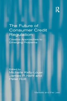 Paperback The Future of Consumer Credit Regulation: Creative Approaches to Emerging Problems Book