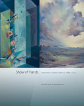 Paperback Show of Hands: Northwest Women Artists 1880-2010 Book