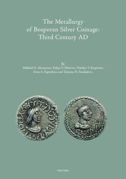 Hardcover The Metallurgy of Bosporan Silver Coinage: Third Century Ad Book