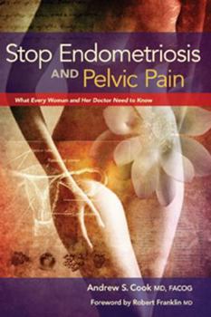 Paperback Stop Endometriosis and Pelvic Pain: What Every Woman and Her Doctor Need to Know Book
