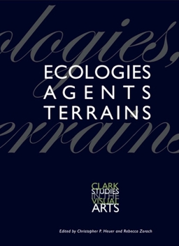 Ecologies, Agents, Terrains - Book  of the Clark Studies in the Visual Arts