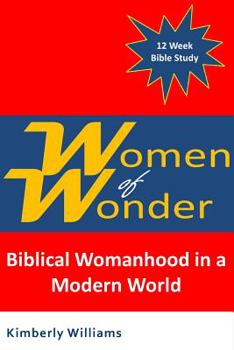 Paperback Women of Wonder: Biblical Womanhood in a Modern World Book
