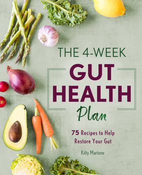 Paperback The 4-Week Gut Health Plan: 75 Recipes to Help Restore Your Gut Book