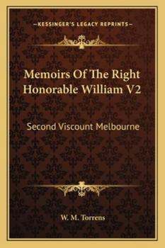 Paperback Memoirs Of The Right Honorable William V2: Second Viscount Melbourne Book
