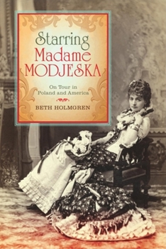 Hardcover Starring Madame Modjeska: On Tour in Poland and America Book