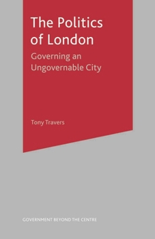 Hardcover The Politics of London: Governing an Ungovernable City Book