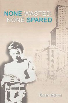 Paperback None Wasted, None Spared Book