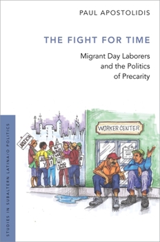 Paperback The Fight for Time: Migrant Day Laborers and the Politics of Precarity Book