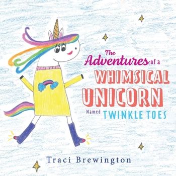 Paperback The Adventures of a Whimsical Unicorn Named Twinkle Toes Book