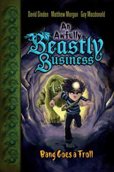 Bang Goes a Troll: An Awfully Beastly Business - Book #3 of the An Awfully Beastly Business