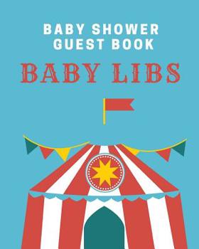 Baby Libs Baby Shower Guest Book: funny lib style fill in game guest book comes with funny fill in style pages that will bring funny laughs when read out loud to the group! Makes a great funny baby sh