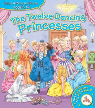 Paperback Princess Tales - THE TWELVE DANCING PRINCESSES, Book & CD (A See & Say Book) Book