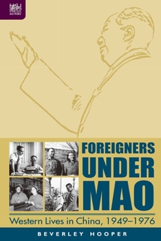 Hardcover Foreigners Under Mao: Western Lives in China, 1949-1976 Book