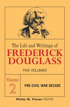 Paperback The Life and Writings of Frederick Douglass, Volume 2: The Pre-Civil War Decade Book