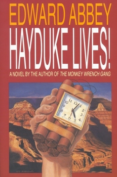 Hayduke Lives! (Monkey Wrench Gang, #2) - Book #2 of the Monkey Wrench Gang