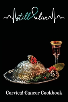 Cervical Cancer Cookbook: Cervical Cancer Journal Notebook (6x9), Cervical Cancer Books, Cervical Cancer Gifts, Cervical Cancer Awareness Product