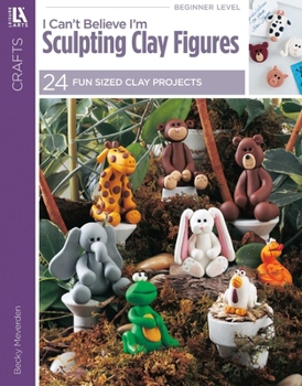 Paperback I Cant Believe I'm Sculpting Clay Figure Book