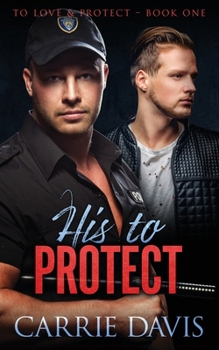 His to Protect - Book #1 of the To Love & Protect
