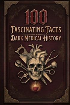 Paperback 100 Fascinating Facts: Dark Medical History Book