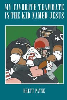 Paperback My Favorite Teammate Is The Kid Named Jesus Book